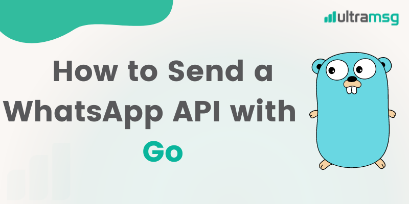 Cómo enviar una API de WhatsApp con GO - ultramsg