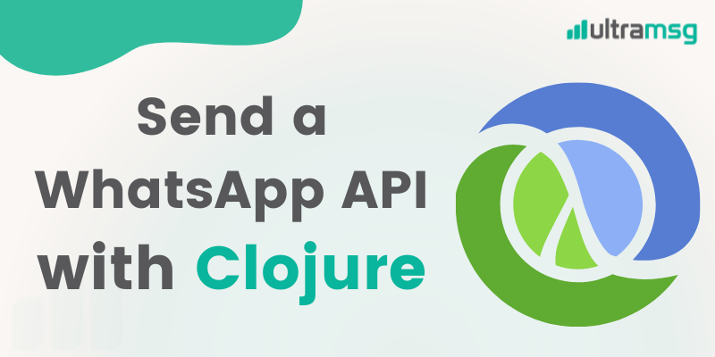WhatsApp API مع Clojure- ultramsg